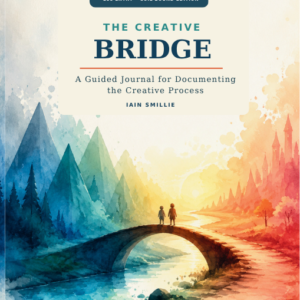 The Creative Bridge: A Guided Journal for Documenting the Creative Process