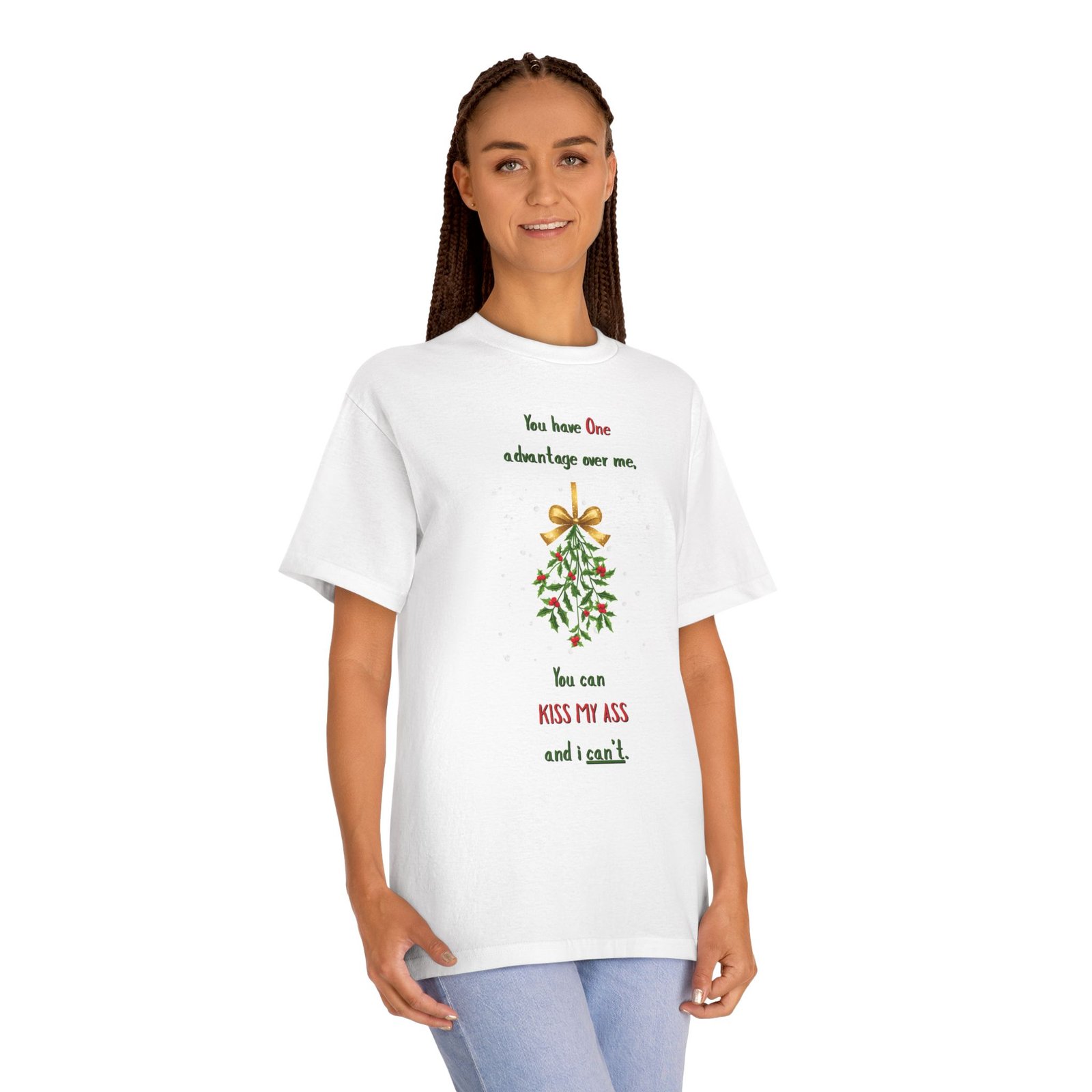 Christmas Tee — “You have One advantage over me, You can KISS MY ASS and I can’t.” Mistletoe Holiday Shirt - Image 3