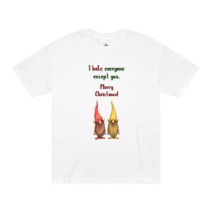 "I Hate Everyone Except You. Merry Christmas!" Funny Holiday T-Shirt – Unisex – 2