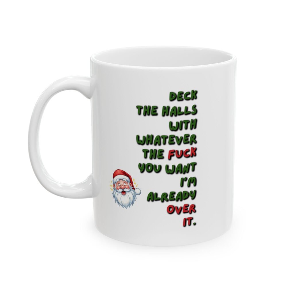 "Deck the Halls With Whatever the F*ck You Want" Funny Ceramic Coffee Mug, 11oz