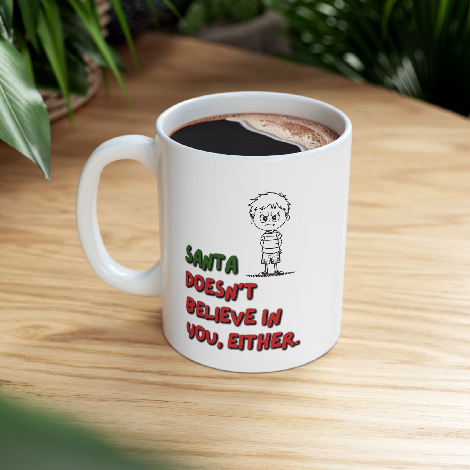 Funny "Santa Doesn’t Believe You In You Either" Ceramic Coffee Cup (11oz & 15oz) - Image 3
