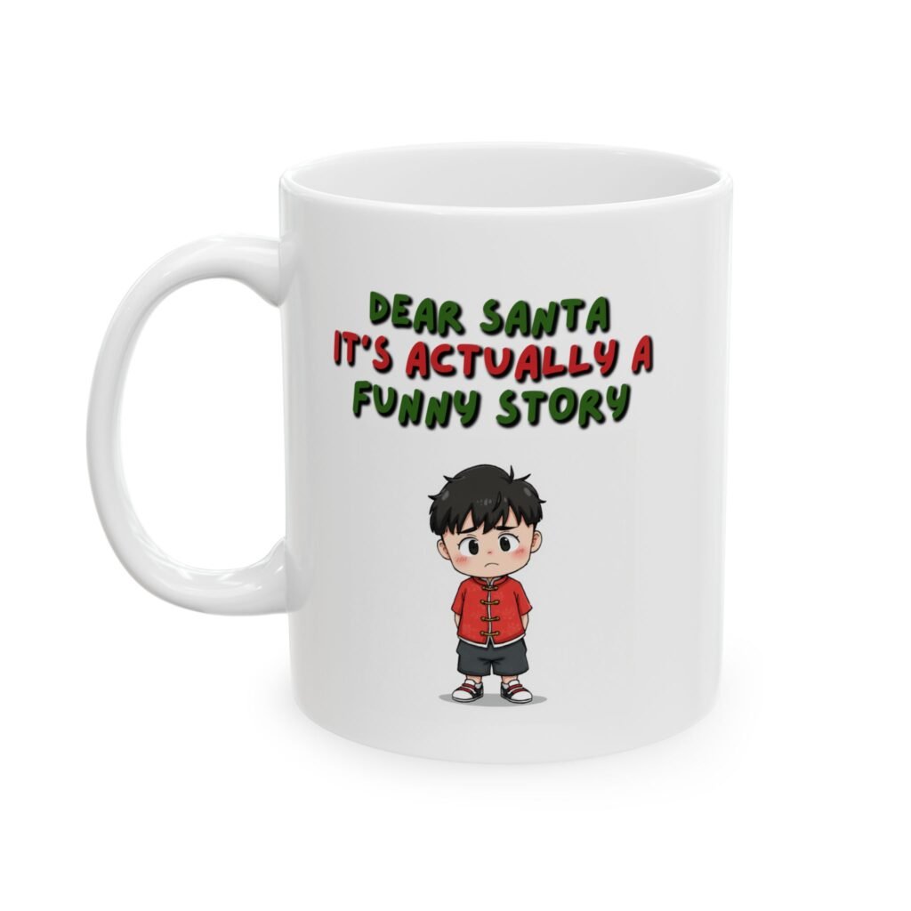 "Dear Santa It's Actually A Funny Story" Ceramic Mug (11oz & 15oz)
