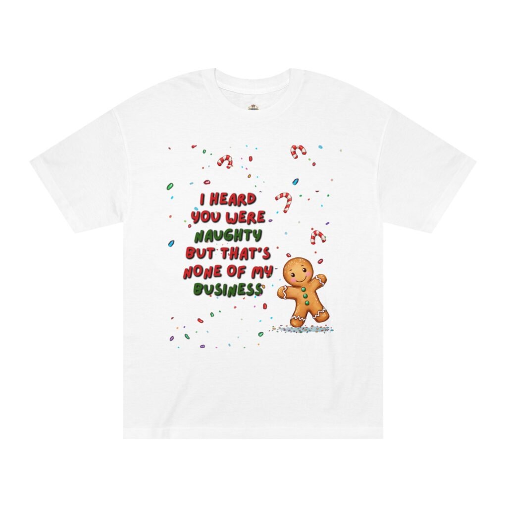 Holiday Gingerbread Tee — "I Heard You Were Naughty" Christmas Shirt