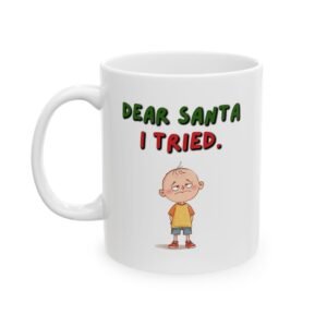 Funny Christmas "DEAR SANTA I TRIED." Ceramic Mug (11oz & 15oz)