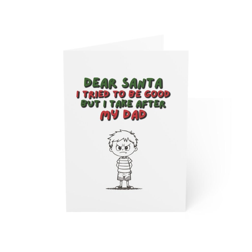 Funny Christmas Card – “Dear Santa I Tried to Be Good But I Take After My Dad”