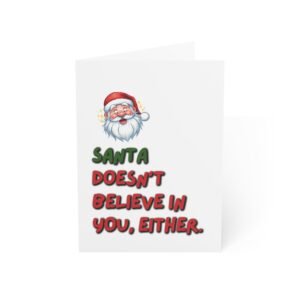 Funny Christmas Greeting Card — “Santa Doesn't Believe In You, Either.” (Holiday Cards, Bulk 1/10/30)