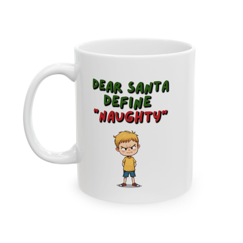 "Dear Santa, Define 'Naughty'" Ceramic Coffee Mug, 11oz, White