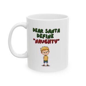 "Dear Santa, define 'naughty'" Ceramic Mug (11/15oz)