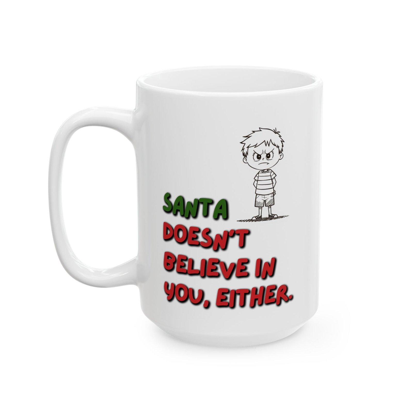 Funny "Santa Doesn’t Believe You In You Either" Ceramic Coffee Cup (11oz & 15oz) - Image 6