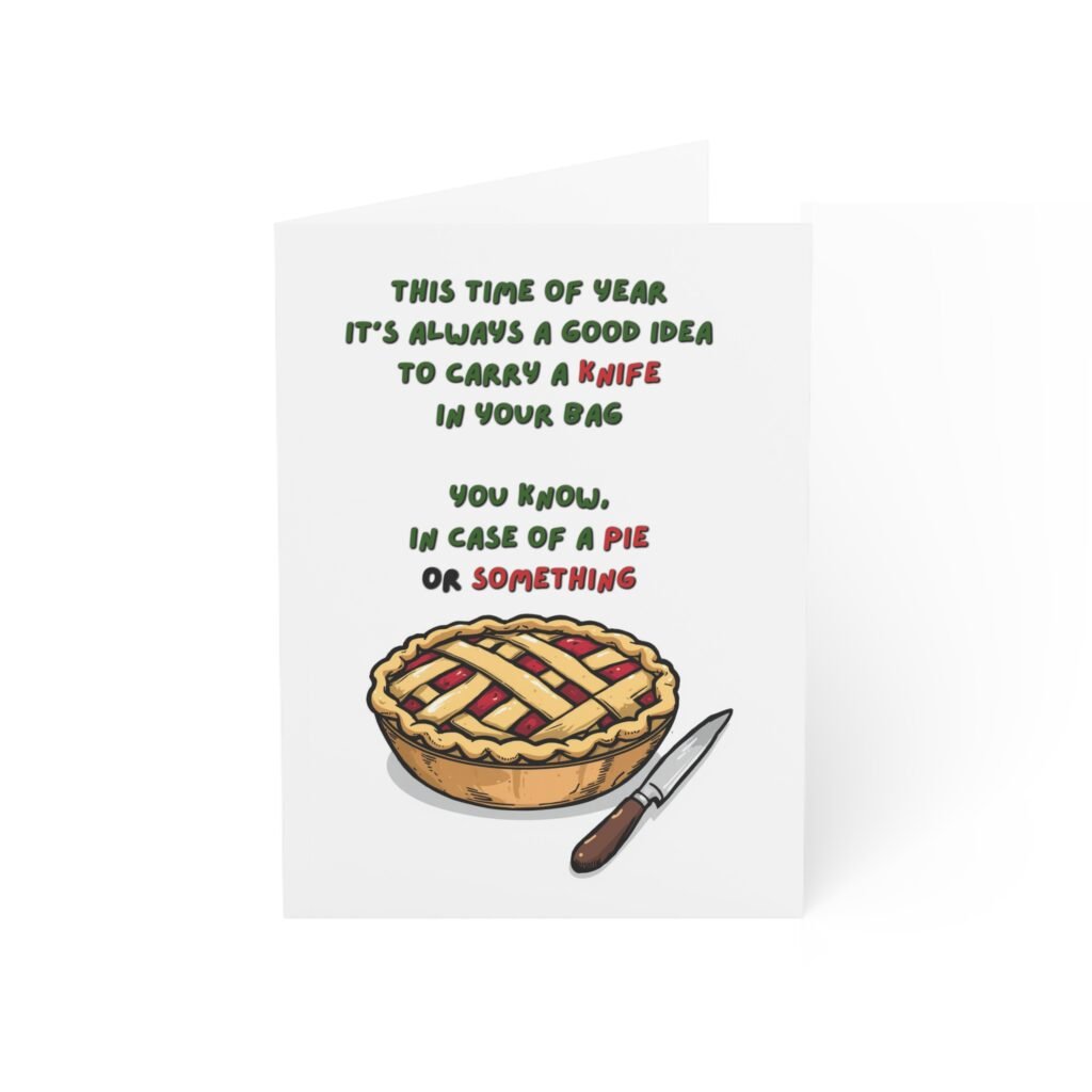 Humorous Thanksgiving Card — "Carry a Knife in Case of Pie" Greeting Card