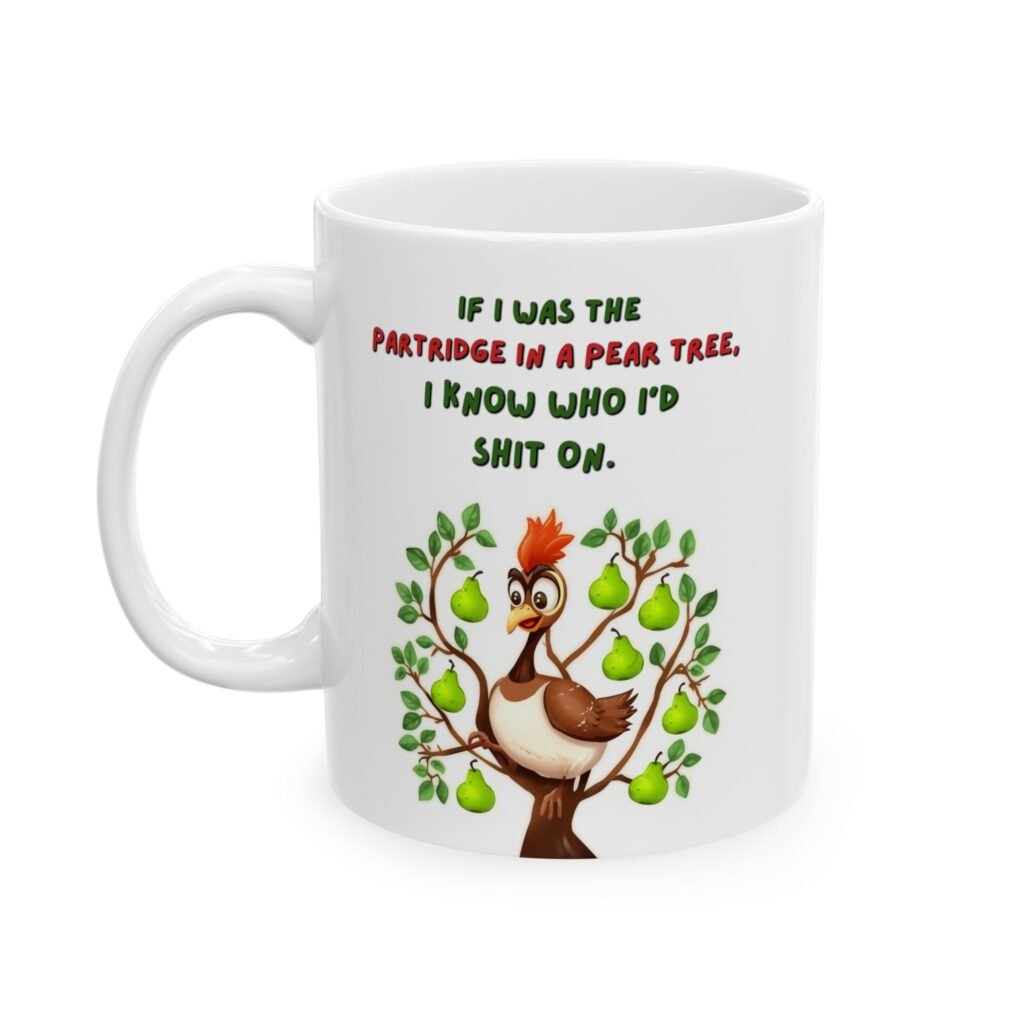Funny Christmas "If I was the partridge in a pear tree...." Ceramic Mug (11oz/15oz)