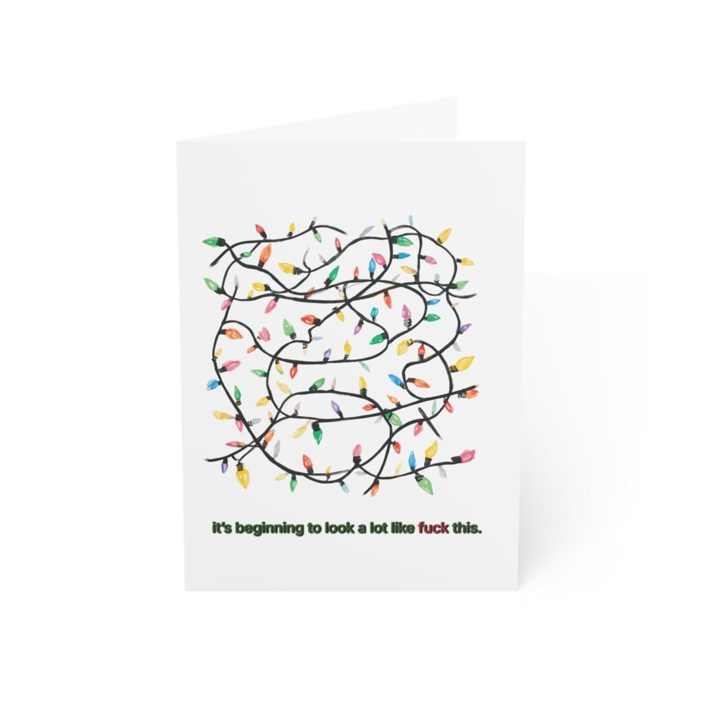 Funny Holiday Greeting Card - "It's Beginning to Look a Lot Like F*** This" (Christmas Lights)