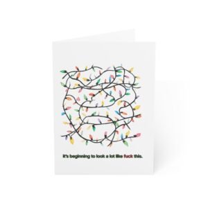 Funny Holiday Greeting Card - "It's Beginning to Look a Lot Like F*** This" (Christmas Lights)