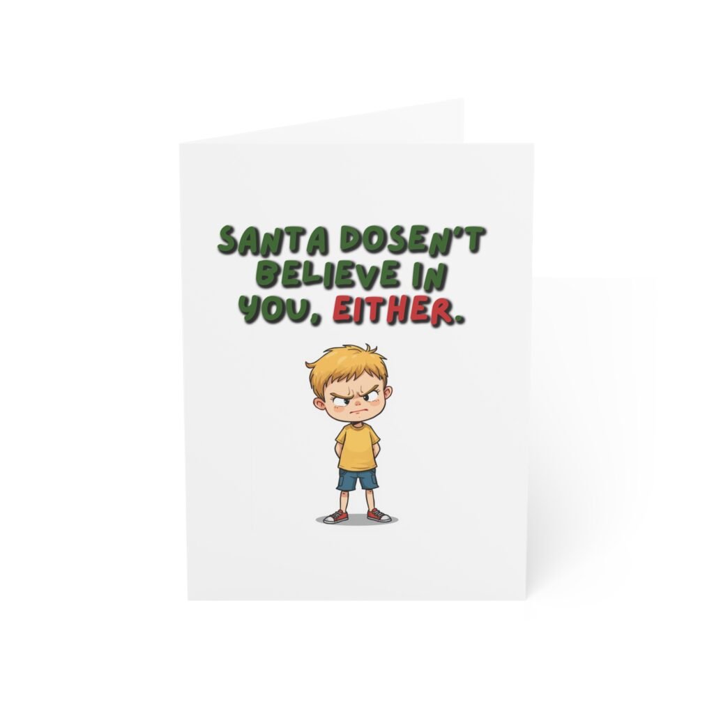 Funny Christmas Greeting Card — "Santa Doesn’t Believe In You, Either." (Holiday Card)