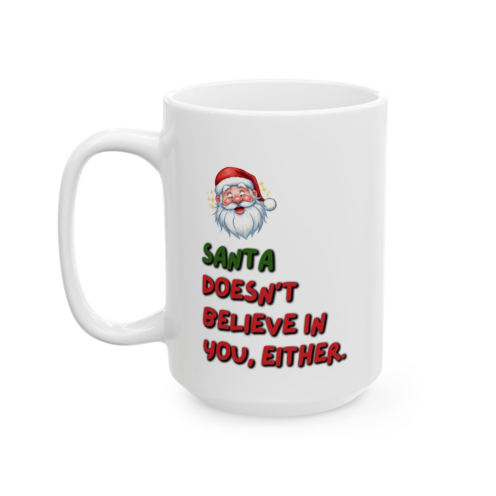 Fun Christmas - "Santa Dosen't believe in you Either" Ceramic Coffee Mug(11oz, 15oz) - Image 6