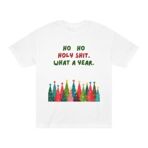 Funny Christmas Tee — “Ho Ho Holy Shit. What a Year.” Holiday Tree Shirt