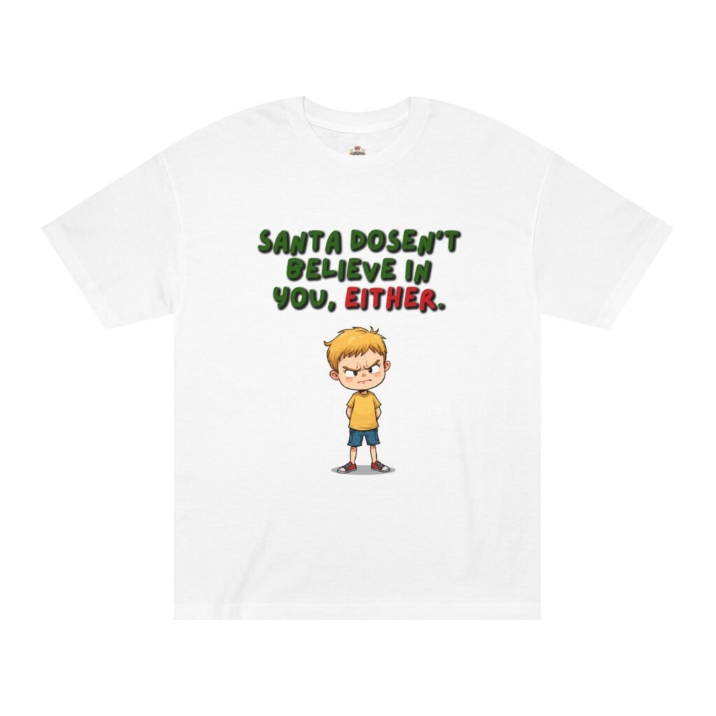 Christmas T-Shirt — “Santa Doesn’t Believe In You, Either” Funny Kid Grinch Tee