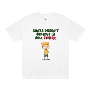 Christmas T-Shirt — “Santa Doesn’t Believe In You, Either” Funny Kid Grinch Tee