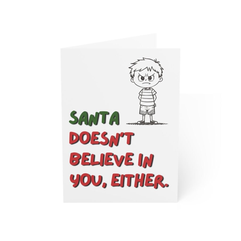 "Santa Doesn't Believe in You Either" Funny Christmas Greeting Card (Single Card with Envelope)