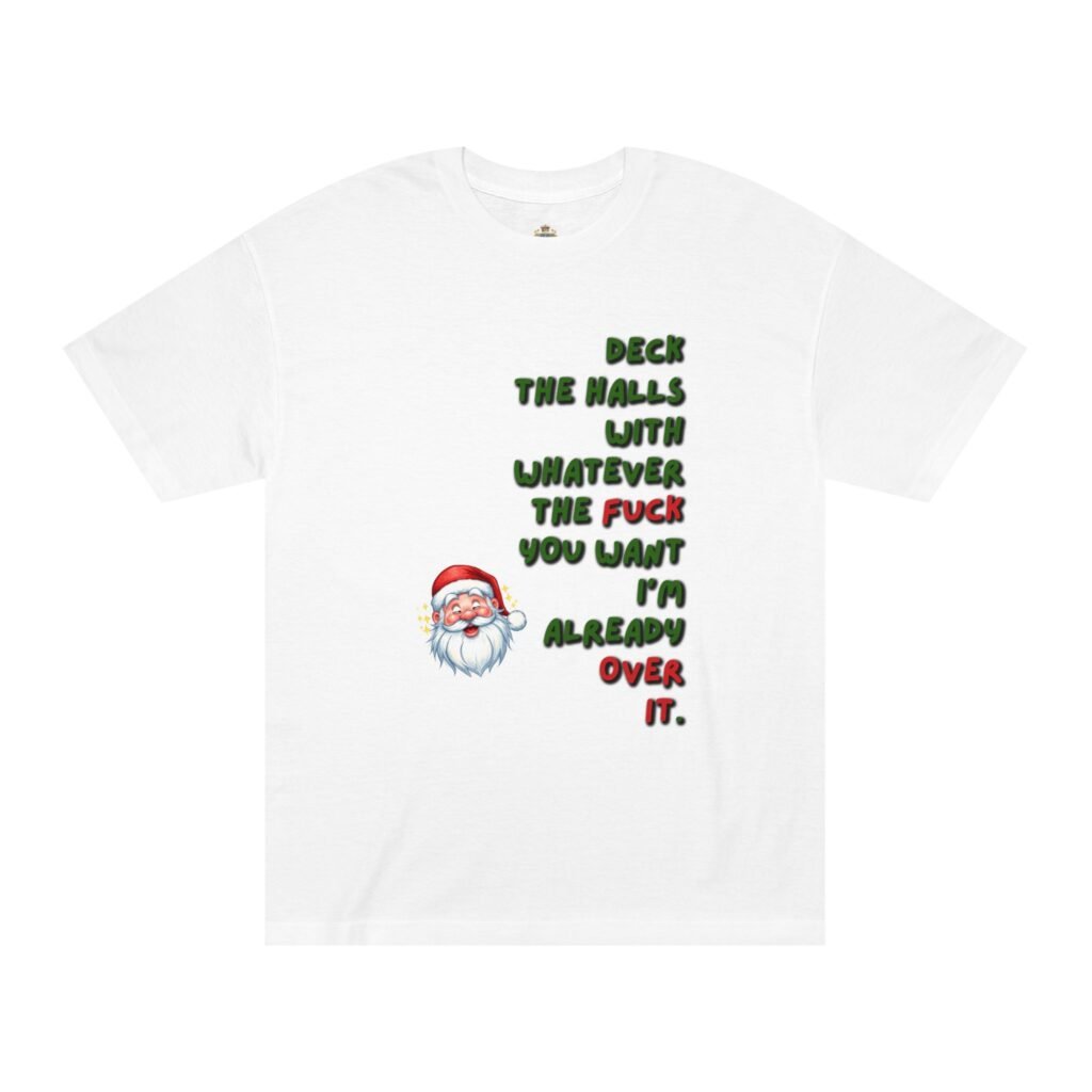 Funny Christmas Tee — "Deck the Halls with Whatever the F*** You Want" Holiday Shirt