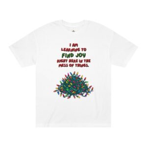 Christmas Lights Tee — "Finding Joy Right Here in the Mess of Things" Holiday T-Shirt