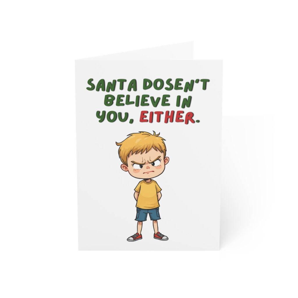 "Santa Doesn't Believe in You, Either." Funny Christmas Greeting Card (Single Card with Envelope)