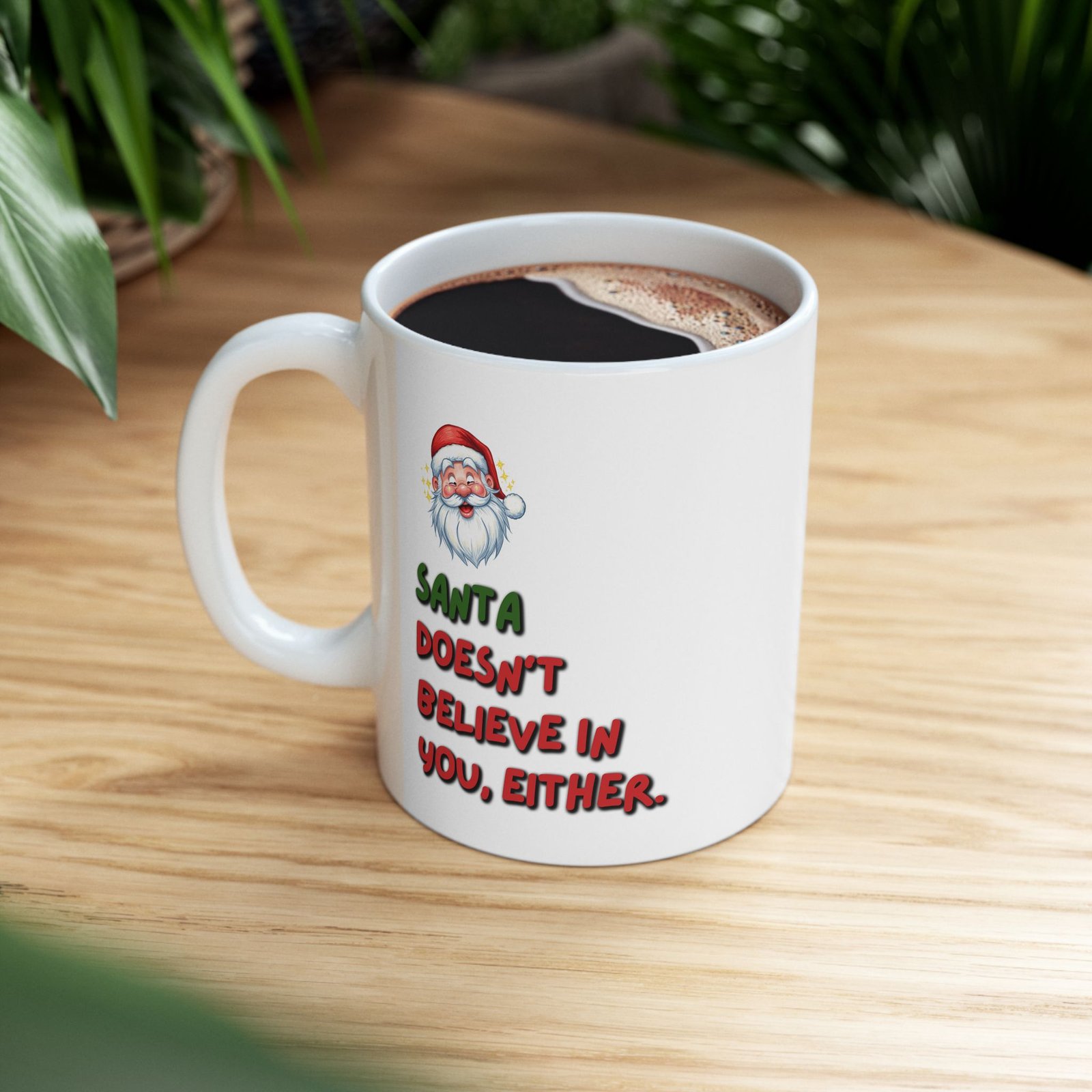 Fun Christmas - "Santa Dosen't believe in you Either" Ceramic Coffee Mug(11oz, 15oz) - Image 3