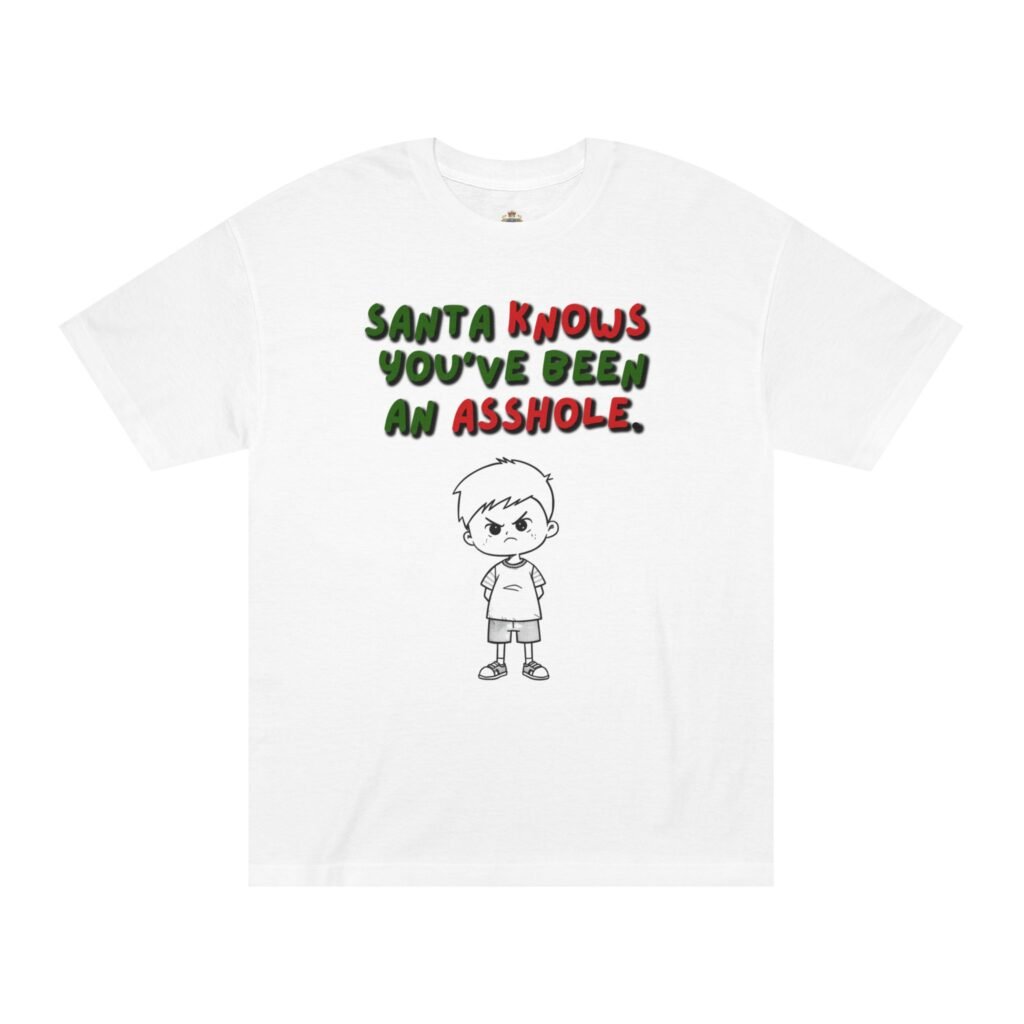 Funny Christmas Tee — "Santa Knows You’ve Been An Asshole" Holiday Shirt