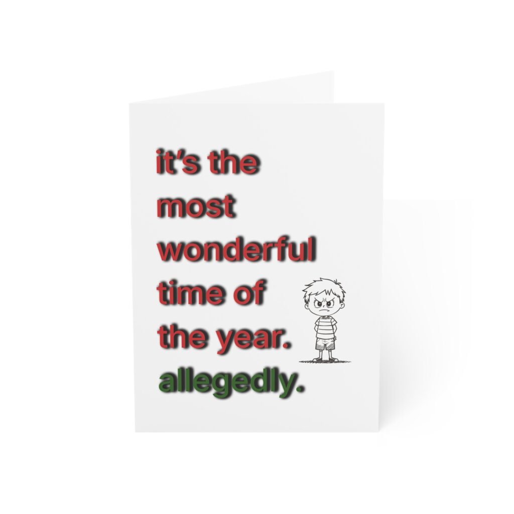 Funny Holiday Greeting Card — "it's the most wonderful time of the year. allegedly." (Single or Bulk Packs)