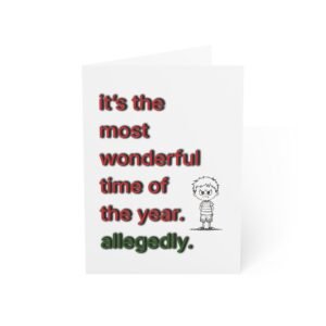 Funny Holiday Greeting Card — "it's the most wonderful time of the year. allegedly." (Single or Bulk Packs)