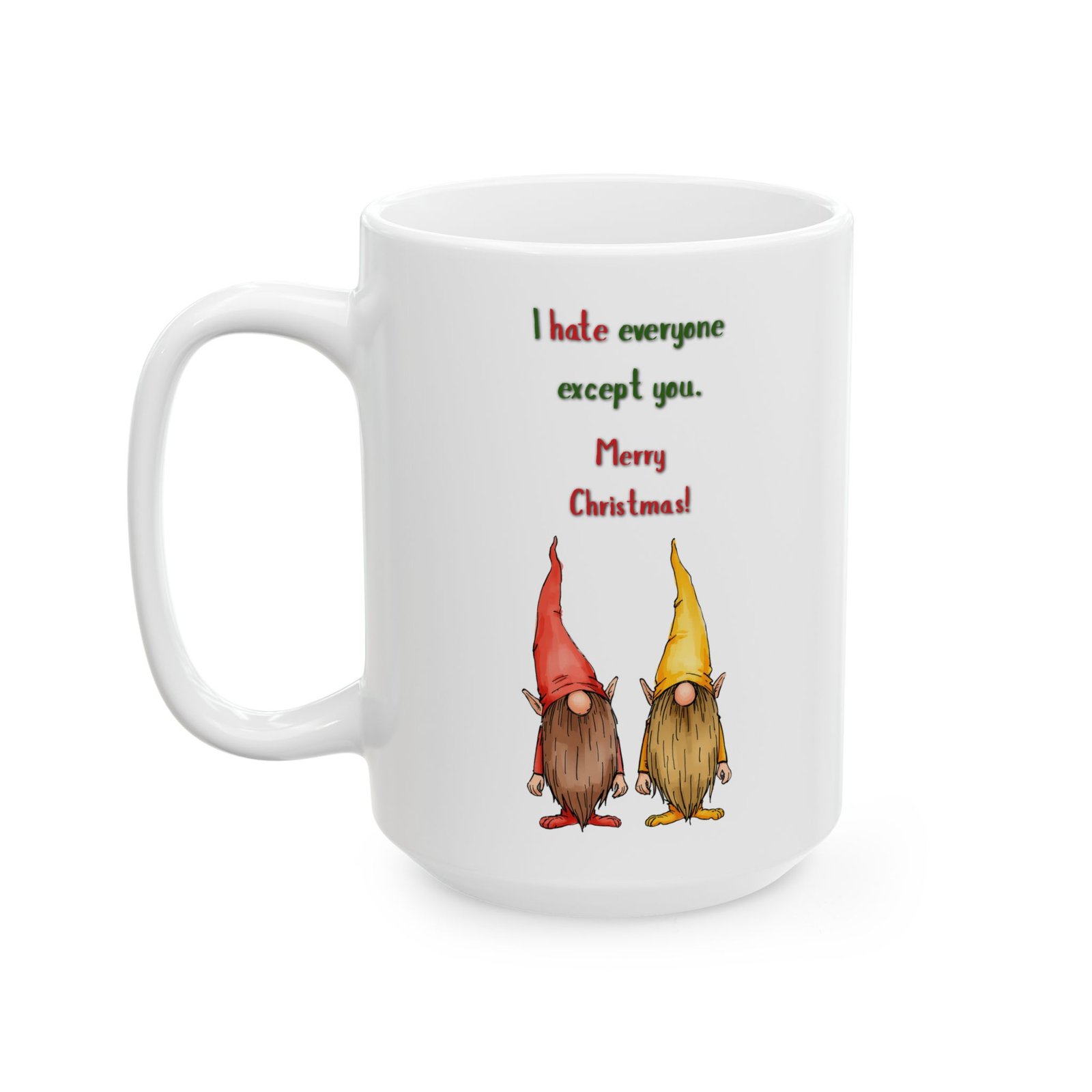 Cheeky Holiday "I hate everyone except you. Merry Christmas!" Ceramic Mug (11oz, 15oz) - Image 6