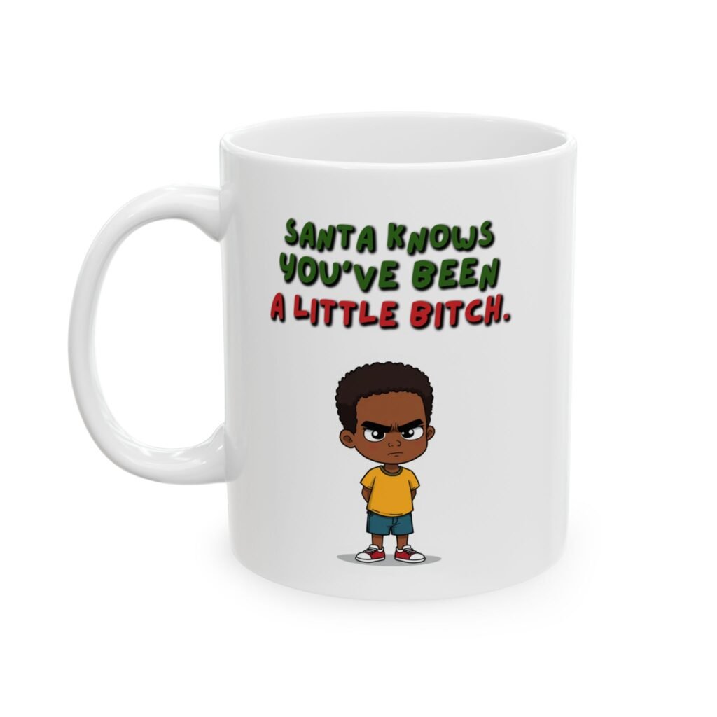 "Santa Knows You've Been A Little Bitch" Ceramic Mug (11/15oz)