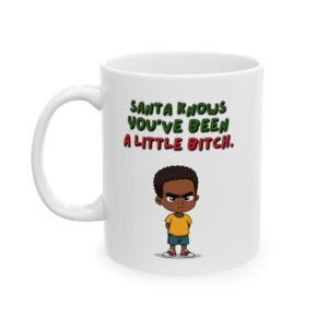 "Santa Knows You've Been A Little Bitch" Ceramic Mug (11/15oz)