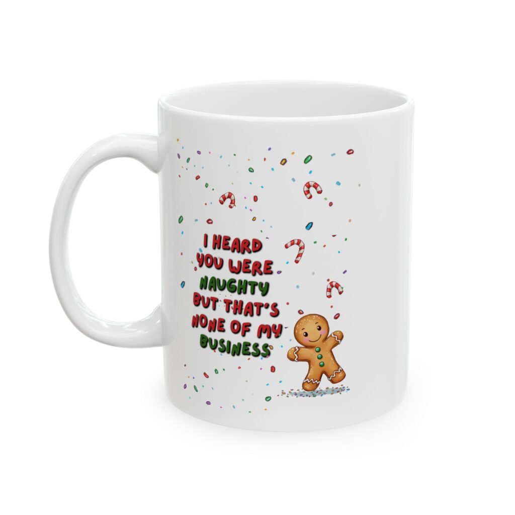 "I heard you were naughty but that's none of my business." Ceramic Coffee Cup (11oz, 15oz)