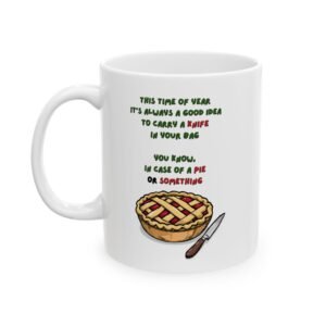 "This Time of Year It's Always..." Funny Christmas Ceramic Coffee Mug, 11oz
