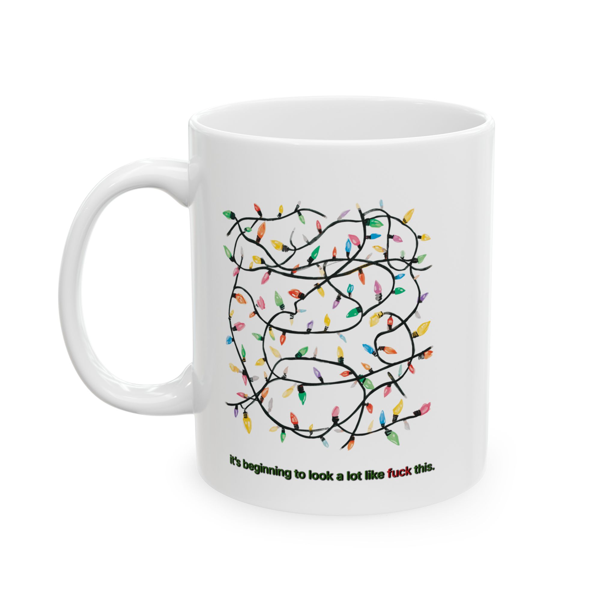 "It's Beginning to Look a Lot Like F*ck This" Funny Ceramic Coffee Mug, 11oz