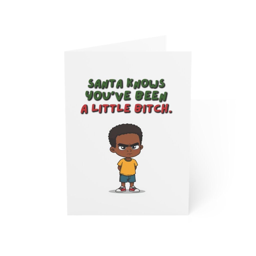 Funny Christmas Greeting Card — “Santa Knows You’ve Been A Little Bitch” with Cute Grumpy Kid Design
